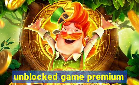 unblocked game premium